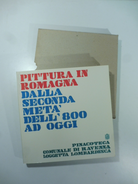 Pittura in Romagna dalla seconda metà dell'800 ad oggi. Catalogo esposizione 1974